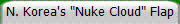 N. Korea's "Nuke Cloud" Flap